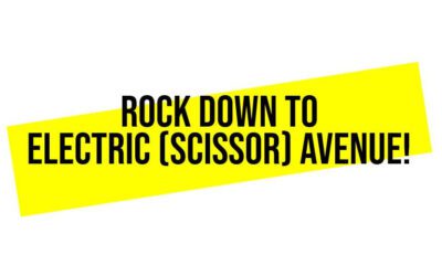Rock down to electric (scissor!) avenue… And then we’ll take you higher!