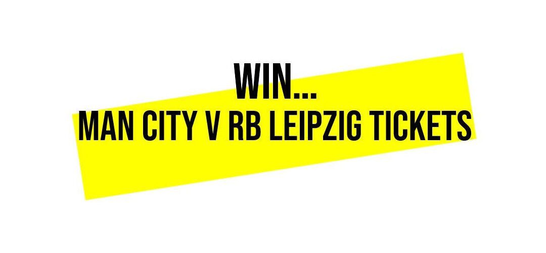 WIN Man City v RB Leipzig Tickets – still no catch